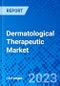 Dermatological Therapeutic Market, By Application, By Drug Class, By Geography - Size, Share, Outlook, and Opportunity Analysis, 2022 - 2028 - Product Image
