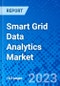 Smart Grid Data Analytics Market, By Deployment, By Solution, By Application, and By Geography - Size, Share, Outlook, and Opportunity Analysis, 2022 - 2030 - Product Image