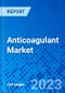 Anticoagulant Market, By Drug Class, By Application, and By Geography - Size, Share, Outlook, and Opportunity Analysis, 2022 - 2028 - Product Image