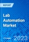 Lab Automation Market, By Product, By End User, and By Region - Size, Share, Outlook, and Opportunity Analysis, 2022 - 2030 - Product Image