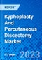 Kyphoplasty And Percutaneous Discectomy Market, by Procedure, by Application, by End User and by Region - Size, Share, Outlook, and Opportunity Analysis, 2022 - 2030 - Product Image