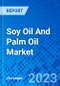 Soy Oil And Palm Oil Market, By Source, By Product Type, and By Region - Size, Share, Outlook, and Opportunity Analysis, 2022 - 2030 - Product Image