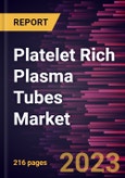 Platelet Rich Plasma Tubes Market Forecast to 2028 - COVID-19 Impact and Global Analysis by Usage, Volume, and End User- Product Image