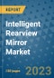 Intelligent Rearview Mirror Market Outlook in 2023 and Beyond: Market Size, Market Share, Growth Opportunities, Trends, Forecasts by Types, Applications and Companies to 2030 - Product Image