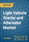 Light Vehicle Starter and Alternator Market Outlook in 2023 and Beyond: Market Size, Market Share, Growth Opportunities, Trends, Forecasts by Types, Applications and Companies to 2030 - Product Image