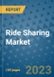 Ride Sharing Market Outlook in 2023 and Beyond: Market Size, Market Share, Growth Opportunities, Trends, Forecasts by Types, Applications and Companies to 2030 - Product Image