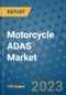 Motorcycle ADAS Market Size, Share, Trends, Outlook to 2030 - Analysis of Industry Dynamics, Growth Strategies, Companies, Types, Applications, and Countries Report - Product Image