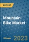 Mountain Bike Market Outlook in 2023 and Beyond: Market Size, Market Share, Growth Opportunities, Trends, Forecasts by Types, Applications and Companies to 2030 - Product Image