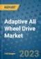 Adaptive All Wheel Drive Market Outlook in 2023 and Beyond: Market Size, Market Share, Growth Opportunities, Trends, Forecasts by Types, Applications and Companies to 2030 - Product Image