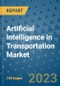 Artificial Intelligence in Transportation Market Outlook in 2023 and Beyond: Market Size, Market Share, Growth Opportunities, Trends, Forecasts by Types, Applications and Companies to 2030 - Product Image