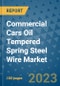 Commercial Cars Oil Tempered Spring Steel Wire Market Outlook in 2023 and Beyond: Market Size, Market Share, Growth Opportunities, Trends, Forecasts by Types, Applications and Companies to 2030 - Product Image