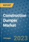 Construction Dumper Market Outlook in 2023 and Beyond: Market Size, Market Share, Growth Opportunities, Trends, Forecasts by Types, Applications and Companies to 2030 - Product Image