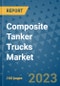 Composite Tanker Trucks Market Outlook in 2023 and Beyond: Market Size, Market Share, Growth Opportunities, Trends, Forecasts by Types, Applications and Companies to 2030 - Product Image