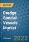 Dredge Special Vessels Market Outlook in 2023 and Beyond: Market Size, Market Share, Growth Opportunities, Trends, Forecasts by Types, Applications and Companies to 2030 - Product Image