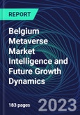 Belgium Metaverse Market Intelligence and Future Growth Dynamics Databook - 100+ KPIs Covering Market Size by Sector X Use cases X Technology, Business and Consumer Spend, NFT Spend - Q1 2023- Product Image