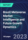 Brazil Metaverse Market Intelligence and Future Growth Dynamics Databook - 100+ KPIs Covering Market Size by Sector X Use cases X Technology, Business and Consumer Spend, NFT Spend - Q1 2023- Product Image