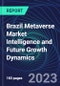 Brazil Metaverse Market Intelligence and Future Growth Dynamics Databook - 100+ KPIs Covering Market Size by Sector X Use cases X Technology, Business and Consumer Spend, NFT Spend - Q1 2023 - Product Thumbnail Image