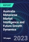Australia Metaverse Market Intelligence and Future Growth Dynamics Databook - 100+ KPIs Covering Market Size by Sector X Use cases X Technology, Business and Consumer Spend, NFT Spend - Q1 2023 - Product Thumbnail Image