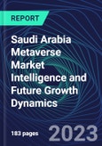 Saudi Arabia Metaverse Market Intelligence and Future Growth Dynamics Databook - 100+ KPIs Covering Market Size by Sector X Use cases X Technology, Business and Consumer Spend, NFT Spend - Q1 2023- Product Image