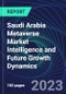 Saudi Arabia Metaverse Market Intelligence and Future Growth Dynamics Databook - 100+ KPIs Covering Market Size by Sector X Use cases X Technology, Business and Consumer Spend, NFT Spend - Q1 2023 - Product Thumbnail Image