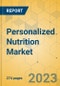 Personalized Nutrition Market - Global Outlook and Forecast 2023-2028 - Product Thumbnail Image
