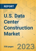 U.S. Data Center Construction Market - Industry Outlook & Forecast 2024-2029- Product Image