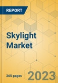 Skylight Market - Global Outlook & Forecast 2023-2028- Product Image