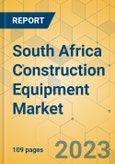 South Africa Construction Equipment Market - Strategic Assessment & Forecast 2023-2029- Product Image