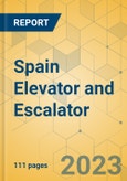 Spain Elevator and Escalator - Market Size & Growth Forecast 2023-2029- Product Image