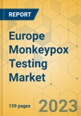 Europe Monkeypox Testing Market - Industry Outlook and Forecast 2023-2025- Product Image