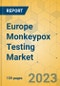 Europe Monkeypox Testing Market - Industry Outlook and Forecast 2023-2025 - Product Thumbnail Image