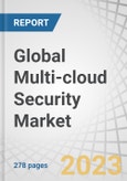 Global Multi-cloud Security Market by Offering (Solution and Services), Cloud Model (IaaS, PaaS, and SaaS), Application (Network, Endpoint), Verticals (BFSI, Healthcare, IT and ITeS, Retail and eCommerce), Organization Size Region - Forecast to 2027- Product Image