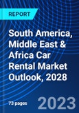 South America, Middle East & Africa Car Rental Market Outlook, 2028- Product Image