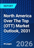 North America Over The Top (OTT) Market Outlook, 2031- Product Image