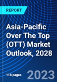 Asia-Pacific Over The Top (OTT) Market Outlook, 2028- Product Image