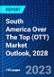 South America Over The Top (OTT) Market Outlook, 2028 - Product Thumbnail Image