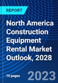 North America Construction Equipment Rental Market Outlook, 2028- Product Image