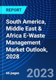 South America, Middle East & Africa E-Waste Management Market Outlook, 2028- Product Image