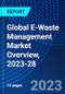 Global E-Waste Management Market Overview, 2023-28 - Product Image