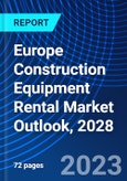 Europe Construction Equipment Rental Market Outlook, 2028- Product Image