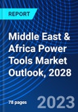 Middle East & Africa Power Tools Market Outlook, 2028- Product Image