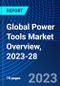 Global Power Tools Market Overview, 2023-28 - Product Image
