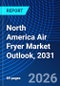 North America Air Fryer Market Outlook, 2031 - Product Image