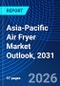 Asia-Pacific Air Fryer Market Outlook, 2031 - Product Thumbnail Image