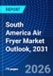 South America Air Fryer Market Outlook, 2031 - Product Image