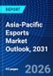 Asia-Pacific Esports Market Outlook, 2031 - Product Image