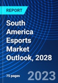 South America Esports Market Outlook, 2028- Product Image