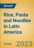 Rice, Pasta and Noodles in Latin America- Product Image