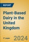 Plant-Based Dairy in the United Kingdom - Product Image