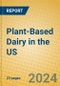 Plant-Based Dairy in the US - Product Thumbnail Image